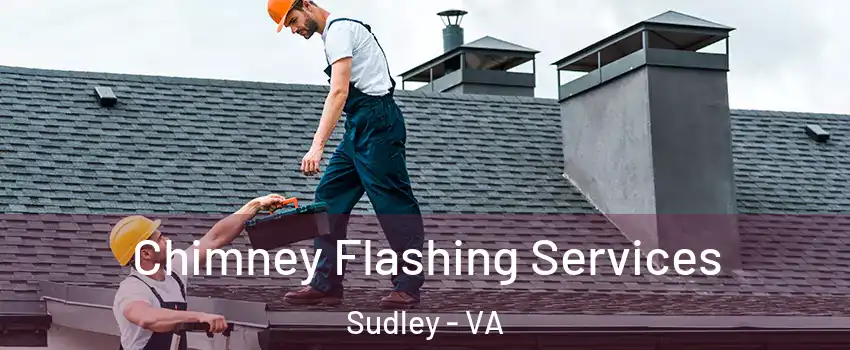 Chimney Flashing Services Sudley - VA