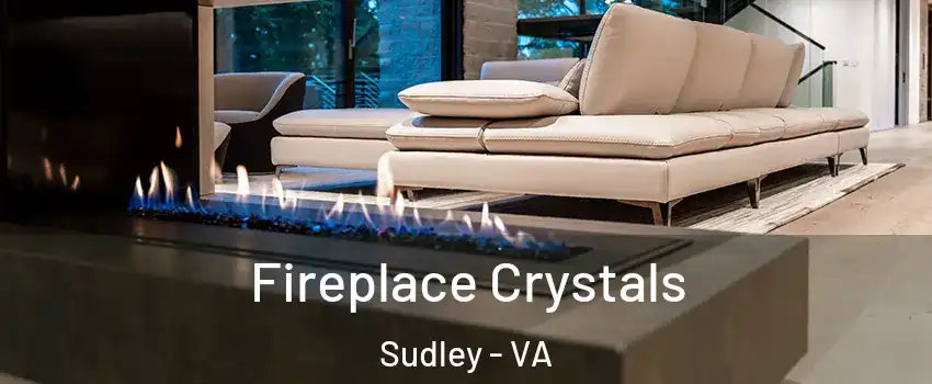  Fireplace Crystals Sudley - VA