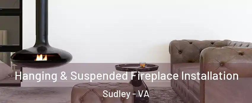  Hanging & Suspended Fireplace Installation Sudley - VA