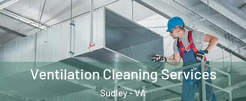  Ventilation Cleaning Services Sudley - VA