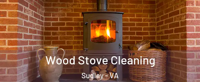  Wood Stove Cleaning Sudley - VA